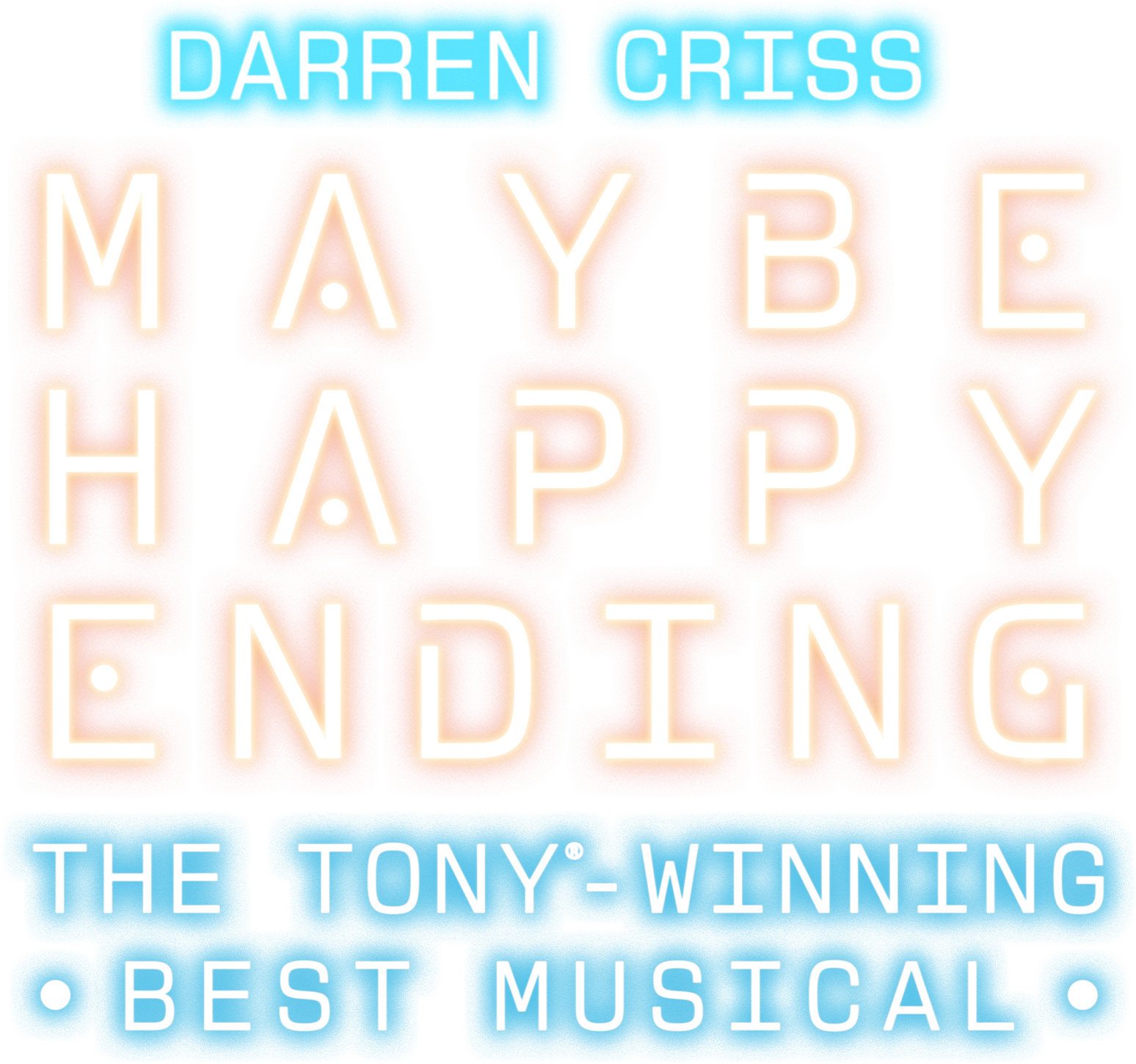 Promotional logo for the musical Maybe Happy Ending. The title is written in glowing, warm-white neon letters with a futuristic sans-serif font. Above the title, "Darren Criss" is featured in blue neon. Below, blue neon text reads, "The Tony-Winning Best Musical," flanked by two glowing dots.